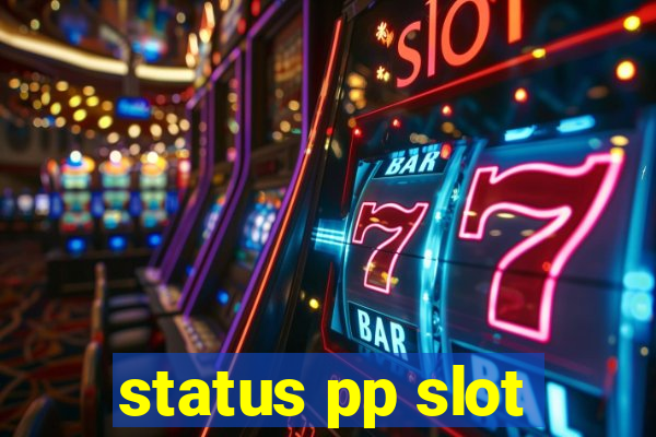 status pp slot